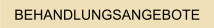 BEHANDLUNGSANGEBOTE